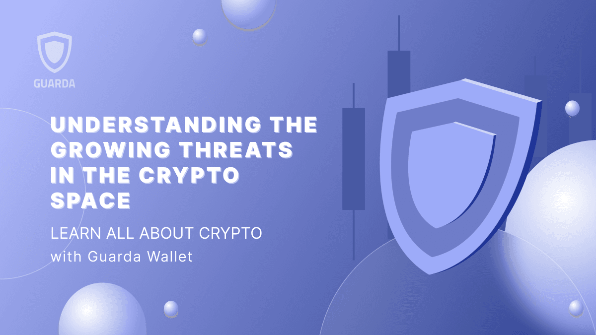 Understanding the Growing Threats in the Crypto Space 